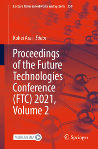 Kohei Arai — Proceedings of the Future Technologies Conference (FTC) 2021, Volume 2