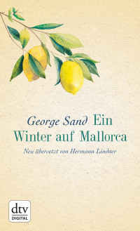 Sand, George — Ein Winter auf Mallorca · neu übersetzt