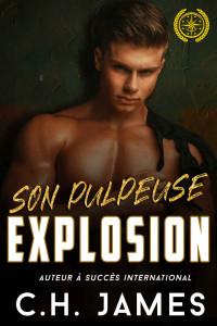C.H. James — Son Pulpeuse explosion: Une série de romances militaires torrides (French Edition)