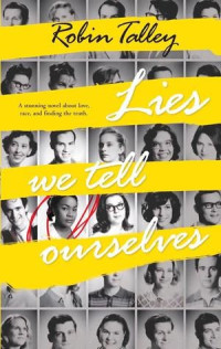 Robin Talley  — Lies We Tell Ourselves