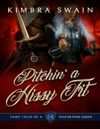 Kimbra Swain — Pitchin' a Hissy Fit (Fairy Tales of a Trailer Park Queen Book 14)