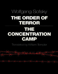 Wolfgang Sofsky — The Order of Terror: The Concentration Camp