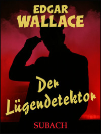 Wallace, Edgar — Der Lügendetektor