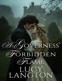 Lucy Langton — A Governess' Forbidden Flame: A Historical Regency Romance Novel