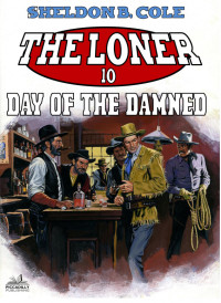 Sheldon B. Cole — The Loner 10 Day of the Damned