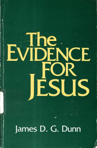 James D. G. Dunn — The Evidence for Jesus