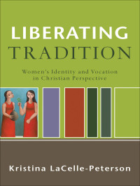 LaCelle-Peterson, Kristina; — Liberating Tradition (RenewedMinds)