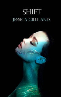 Jessica Gilliland [Gilliland, Jessica] — Shift