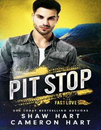 Shaw Hart & Cameron Hart — Pit Stop (Sequoia: Fast Love Racing Book 2)