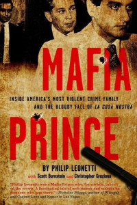 Leonetti, Phil & Burnstein, Scott & Graziano, Christopher — Mafia Prince · Inside America's Most Violent Crime Family