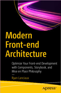 Ryan Lanciaux — Modern Front-End Architecture: Optimize Your Front-End Development With Components, Storybook, and Mise en Place Philosophy