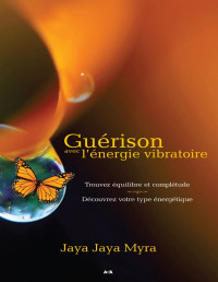 Jaya Jaya Myra — Guérison avec l’énergie vibratoire