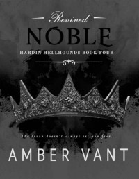 Amber Vant — Revived Noble (Hardin Hellhounds Book 4)