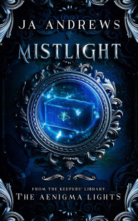 JA Andrews — Mistlight (The Aenigma Lights Book 2)