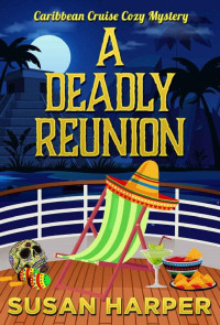 Susan Harper — A Deadly Reunion (Caribbean Cruise Cozy Mystery 11)