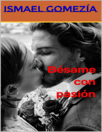 Ismael Gomezía — Bésame con pasión