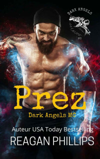 Reagan Phillips — Prez: Dark Angels MC (French Edition)