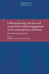 Darlene Clover;Kathy Sanford; — Lifelong Learning, the Arts and Community Cultural Engagement in the Contemporary University