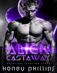 Honey Phillips — Alien Castaway: A SciFi Alien Romance (Alien Invasion Book 6)