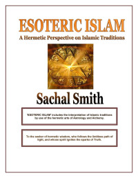 Sachal Smith — Esoteric Islam: A Hermetic Perspective on Islamic Traditions