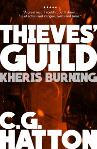 C.G. Hatton — Kheris Burning (Thieves' Guild Origins: LC Book One): A Fast Paced Scifi Action Adventure Novel