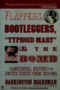 Barrington Boardman — Flappers, Bootleggers, "Typhoid Mary" and the Bomb: An Anecdotal History of the U.S. from 1923-1945