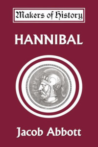Jacob Abbott [Abbott, Jacob] — Hannibal: Makers of History