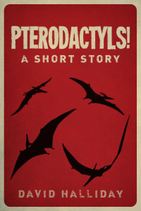 David Halliday — Pterodactyls!