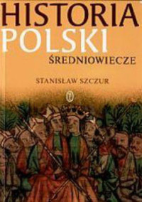 Stanisław Szczur — Historia Polski. Średniowiecze