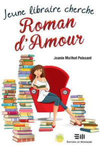 Mailhot Poissant, Joanie — Jeune libraire cherche Roman d'Amour