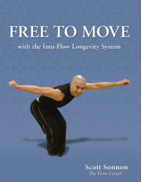 Scott Sonnon — FREE TO MOVE with the Intu-Flow Longevity System