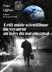 Yves Lignon — Petit guide scientifique du voyageur au pays du paranormal