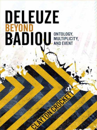 Clayton Crockett — Deleuze Beyond Badiou (Insurrections: Critical Studies in Religion, Politics, and Culture)