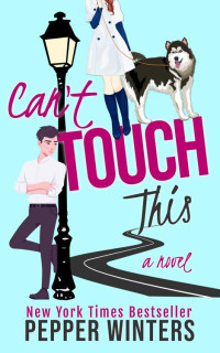 Pepper Winters & Tess Hunter — Can't Touch This: A small-town, cinnamon roll rom-com full of swoon & steam