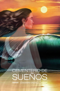 Damary Perez — Cementerio de sueños (Spanish Edition)