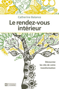 Balance Catherine — Le rendez-vous intérieur : Découvrez les clés de votre transformation