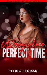 Ferrari, Flora — Wrong Place, Perfect Time (Man Who Knows What He Wants, 308)