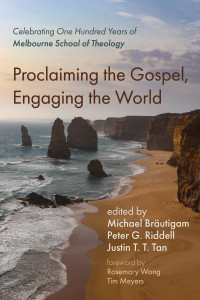 Michael Brutigam;Peter G. Riddell;Justin T. T. Tan; — Proclaiming the Gospel, Engaging the World