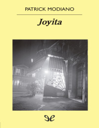 Patrick Modiano — Joyita (trad. Maria Teresa Gallego Urrutia)