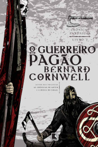Bernard Cornwell — O Guerreiro Pagão (Crônicas Saxonicas)