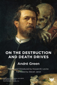 Green, Andre;Levine, Howard B.; — On the Destruction and Death Drives