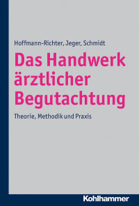 Ulrike Hoffmann-Richter, Jörg Jeger, Holger Schmidt & Jörg Jeger & Holger Schmidt — Das Handwerk ärztlicher Begutachtung