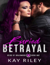 Kay Riley — Buried Betrayal: Heirs of Braidwood Book 1