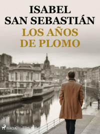 Isabel San Sebastián — LOS AÑOS DE PLOMO