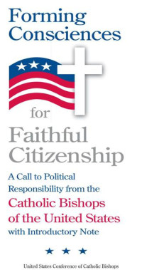 United States Conference of Catholic Bishops, USCCB — Forming Consciences for Faithful Citizenship: A Call to Political Responsibility