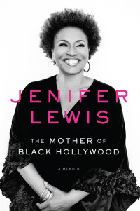 Lewis, Jenifer — The Mother of Black Hollywood