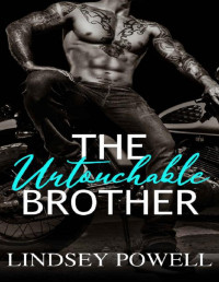 Lindsey Powell — The Untouchable Brother (Wreck My Heart Book 2)