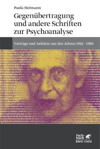 Paula Heimann; — Gegenübertragung und andere Schriften zur Psychoanalyse