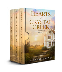 Haley-McNeil, Laura — Hearts of Crystal Creek Boxed Set Books 1-3: Small Town Sweet Romance