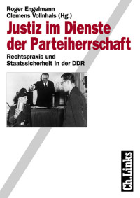 Roger Engelmann, Clemens Vollnhals — Justiz im Dienste der Parteiherrschaft